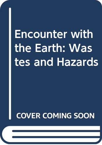 Stock image for Encounter with the Earth: Wastes and Hazards for sale by Wonder Book