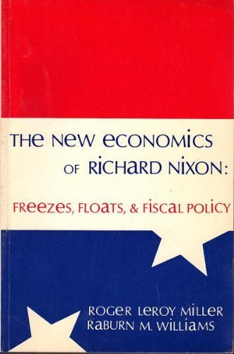 Stock image for The New Economics of Richard Nixon: Freezes, Floats, and Fiscal Policy for sale by Bear Bookshop, John Greenberg