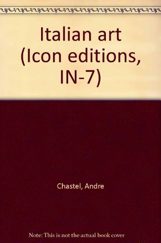 9780064300070: Italian art (Icon editions, IN-7) [Unknown Binding] by Chastel, Andre