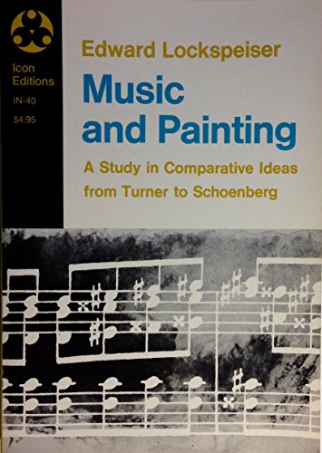 Imagen de archivo de Music and Painting : A Study in Comparative Ideas from Turner to Schoenberg a la venta por Better World Books