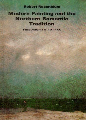 9780064300575: Modern Painting And The Northern Romantic Tradition: Friedrich To Rothko