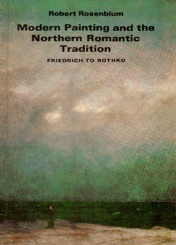 Stock image for Modern Painting and the Northern Romantic Tradition: Friedrich to Rothko (Icon Editions) for sale by Ergodebooks