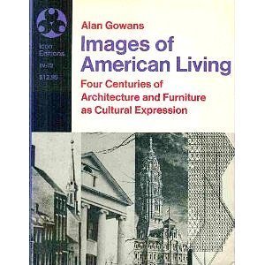 Imagen de archivo de Images of American Living : Four Centuries of Architecture and Furniture As Cultural Expression a la venta por Better World Books