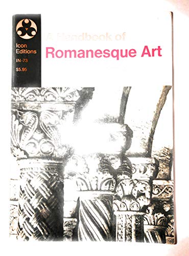 Stock image for A Handbook of Romanesque Art (Icon Editions; In-73) for sale by Wonder Book