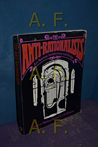 Stock image for The Anti-rationalists: Art Nouveau Architecture and Design (Icon editions) for sale by Book Stall of Rockford, Inc.