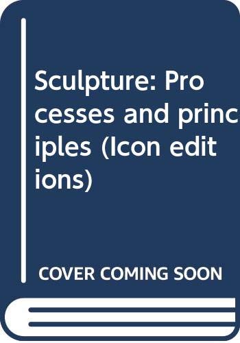 9780064300919: Sculpture: Processes and principles (Icon editions) [Taschenbuch] by