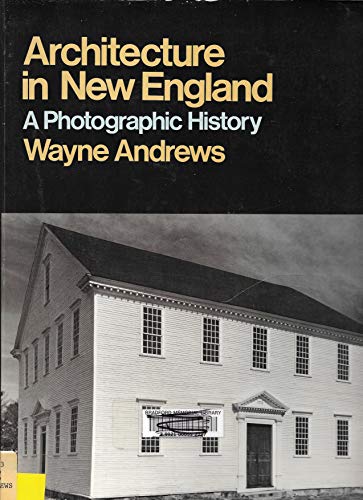 Architecture in New England; a Photographic History