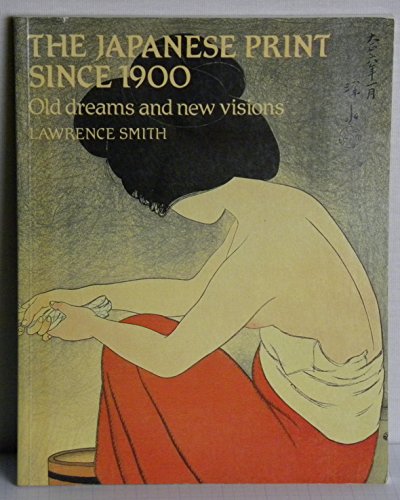 Beispielbild fr Japanese Print Since 1900: Old Dreams and New Visions (ICON EDITIONS) zum Verkauf von Books From California