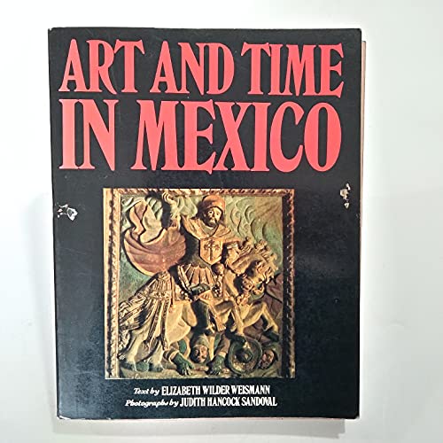 Stock image for Art and Time in Mexico: Architecture and Sculpture in Colonial Mexico for sale by SecondSale