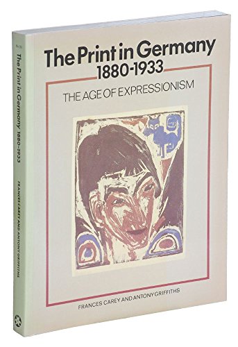 9780064301510: The Print in Germany- 1880-1933: The Age of Expressionism: Prints from the Department of Prints and Drawings in the British Museum