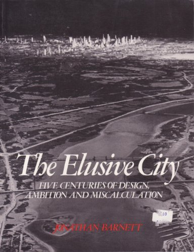 Stock image for The Elusive City: Five Centuries of Design, Ambition and Miscalculation for sale by gearbooks