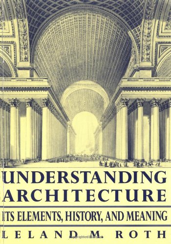 Imagen de archivo de Understanding Architecture : Its Elements, History, and Meaning a la venta por Better World Books