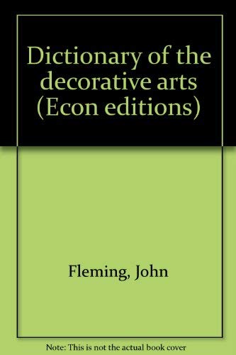 Beispielbild fr Dictionary of the decorative arts (Econ editions) zum Verkauf von Wonder Book