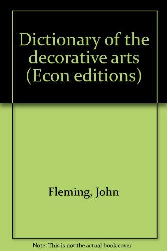 9780064301640: Dictionary of the decorative arts (Econ editions)