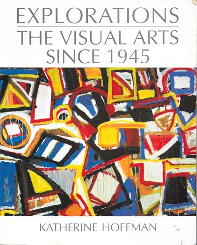 Stock image for Explorations: The Visual Arts Since 1945 for sale by Orion Tech