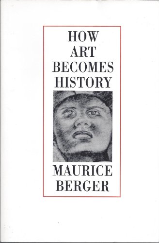 Stock image for How Art Becomes History: Essays On Art, Society, and Culture In Post-New Deal America for sale by gearbooks