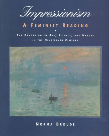 9780064302326: Impressionism: A Feminist Reading: The Gendering Of Art, Science, And Nature In The Nineteenth Century
