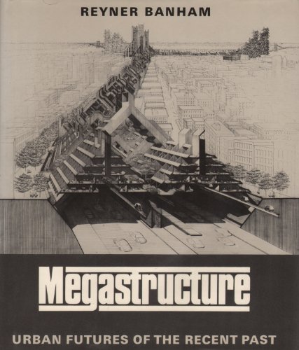 Stock image for Megastructure: Urban Futures of the Recent Past (Icon Editions) for sale by Zoom Books Company