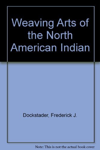 Stock image for Weaving Arts of the North American Indian for sale by Jay W. Nelson, Bookseller, IOBA