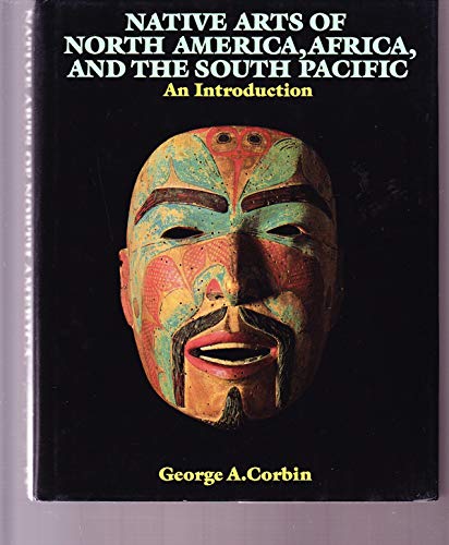 9780064309516: Native Arts of North America, Africa and the South Pacific