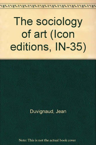 Stock image for The sociology of art (Icon editions, IN-35) for sale by Hennessey + Ingalls