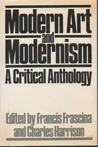 Imagen de archivo de Modern art and modernism: A critical anthology (Icon editions) a la venta por Powell's Bookstores Chicago, ABAA