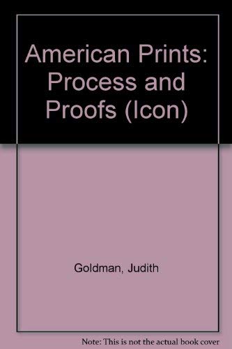 9780064332613: American Prints: Process and Proofs (Icon S.)