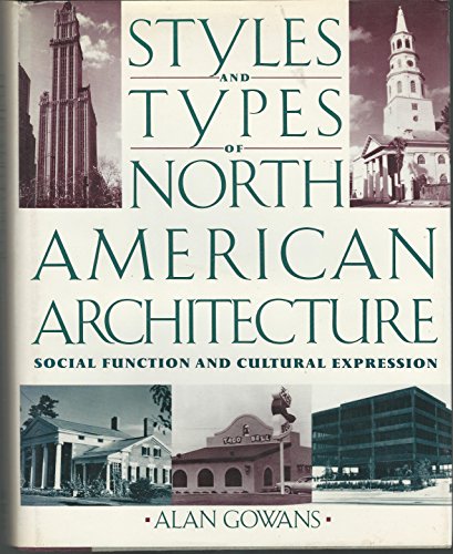 Imagen de archivo de Styles and Types of North American Architecture : Social Function and Cultural Expression a la venta por Better World Books