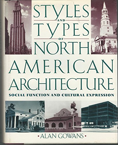 Stock image for Styles and Types of North American Architecture : Social Function and Cultural Expression for sale by Better World Books