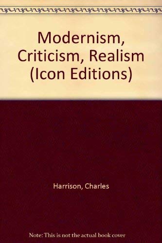 Stock image for Modernism, Criticism, Realism (ICON EDITIONS) for sale by Dewey Books PTMD