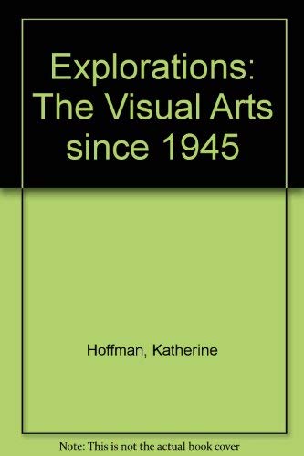 Stock image for Explorations: The Visual Arts Since 1945 for sale by RON-NAT BOOKS