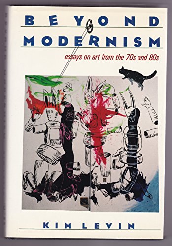 Beyond Modernism: Essays on Art from the 70s and 80s.