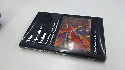 Beispielbild fr The Apocalyptic Vision: The Art of Franz Marc as German Expressionism zum Verkauf von Marcus Campbell Art Books