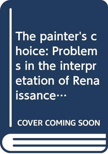 9780064356572: The painter's choice: Problems in the interpretation of renaissance art