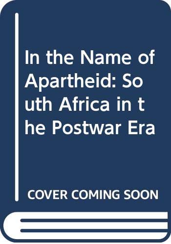 9780064356596: In the Name of Apartheid: South Africa in the Postwar Era