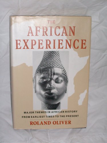 The African Experience: Major Themes in African History from Earliest Times to the Present (9780064358507) by Roland Oliver