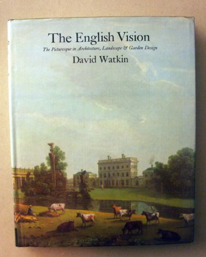 Stock image for The English vision: The picturesque in architecture, landscape, and garden design (Icon editions) for sale by Booketeria Inc.