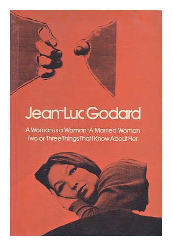 Godard : Three Films ; a Woman is a Woman ; a Married Woman ; Two or Three Things I Know about He...