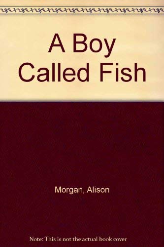 Stock image for A Boy Called Fish for sale by JR Books