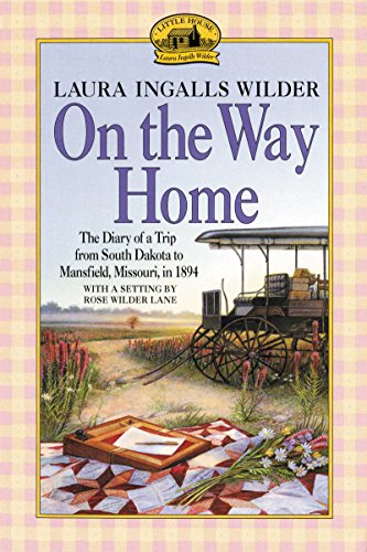 9780064400800: On the Way Home: The Diary of a Trip from South Dakota to Mansfield, Missouri, in 1894 (Little House Nonfiction)