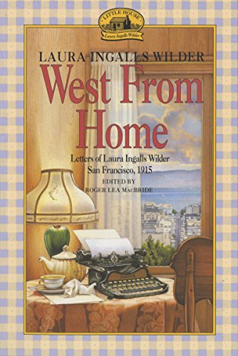 Beispielbild fr West from Home: Letters of Laura Ingalls Wilder, San Francisco, 1915 zum Verkauf von Gulf Coast Books