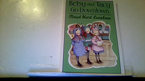 Imagen de archivo de Betsy and Tacy Go Downtown 4 B a la venta por SecondSale