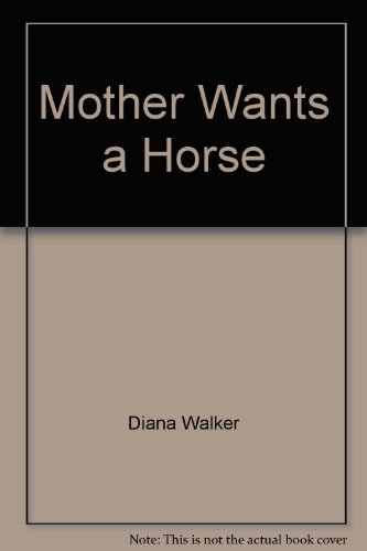 Stock image for Mother Wants a Horse for sale by 2Vbooks