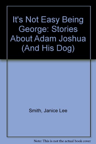 Beispielbild fr It's Not Easy Being George : Stories about Adam Joshua (& His Dog) zum Verkauf von Better World Books