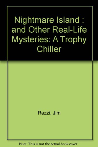 Nightmare Island: And Other Real-Life Mysteries (A Trophy Chiller) (9780064404266) by Razzi, Jim
