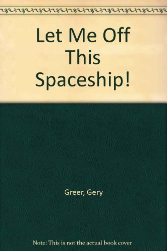 Stock image for Let Me Off This Spaceship! for sale by Ergodebooks