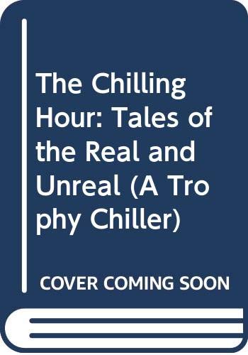 9780064404938: The Chilling Hour: Tales of the Real and Unreal (A Trophy Chiller)