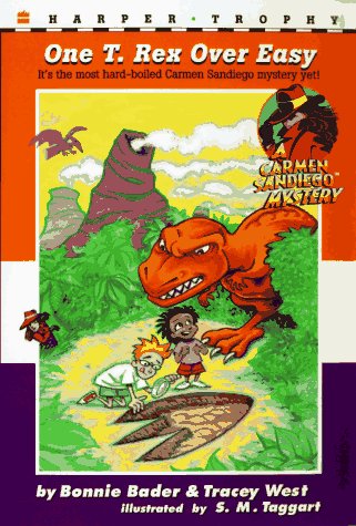 One T. Rex over Easy (Carmen Sandiego Mystery) (9780064406796) by Bader, Bonnie; West, Tracey; Taggart, S. M.