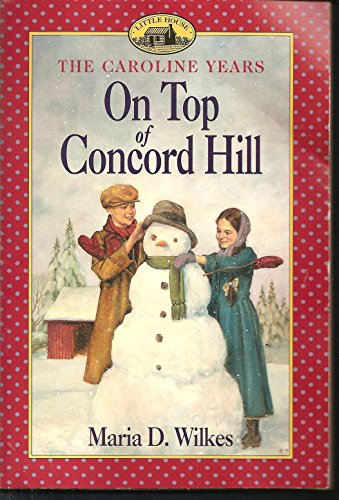 Stock image for On Top of Concord Hill (Little House: The Caroline Years) for sale by HPB Inc.