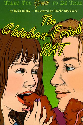 Imagen de archivo de Chicken-Fried Rat : Tales Too Gross to Be True a la venta por Better World Books